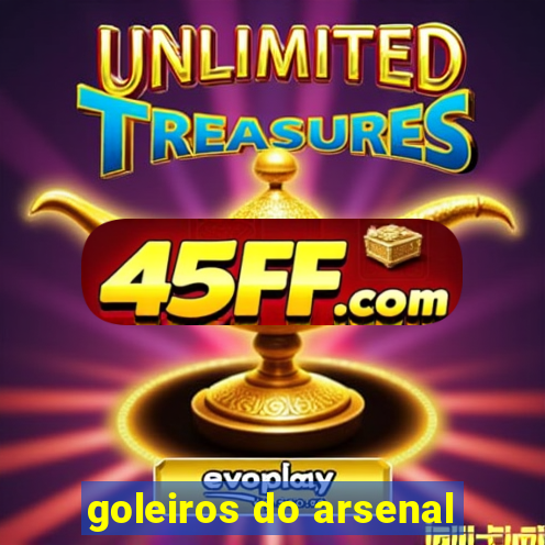 goleiros do arsenal